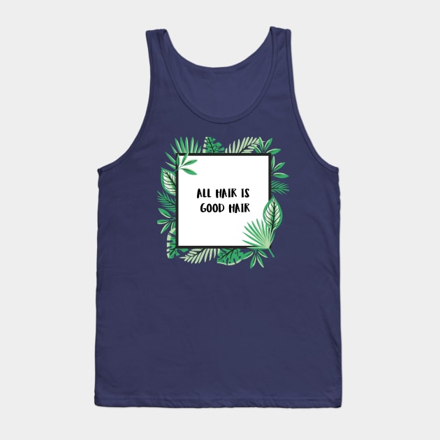 All Hair Is Good Hair Tank Top by crimsonclover